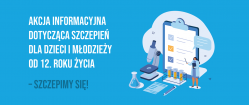 Informacja dotycząca szczepień dla dzieci i młodzieży od 12 roku życia