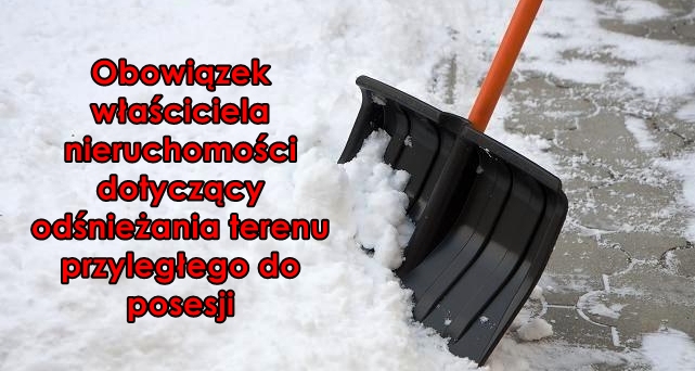 Obowiązek właściciela nieruchomości dotyczący odśnieżania terenu przyległego do posesji