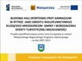 "BUDOWA HALI SPORTOWEJ PRZY GIMNAZJUM W RYTRZE JAKO OBIEKTU WIELOFUNKCYJNEGO SŁUŻĄCEGO MIESZKAŃCOM GMINY I WZBOGACENIU OFERTY TURYSTYCZNEJ MIEJSCOWOŚCI"