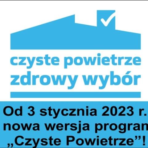 Od 3 stycznia 2023 r. - nowa wersja programu „Czyste Powietrze”!